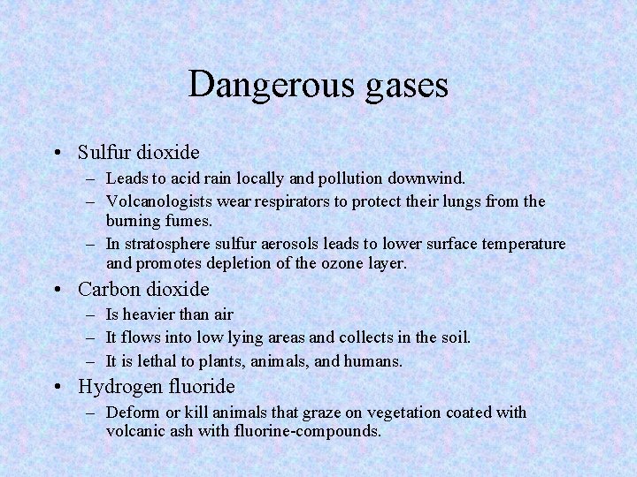 Dangerous gases • Sulfur dioxide – Leads to acid rain locally and pollution downwind.