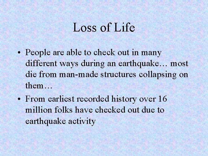 Loss of Life • People are able to check out in many different ways