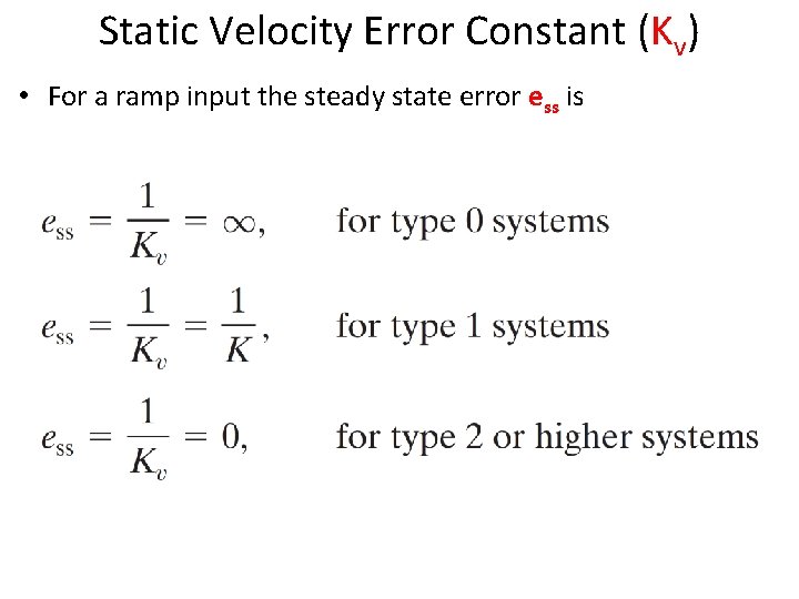 Static Velocity Error Constant (Kv) • For a ramp input the steady state error