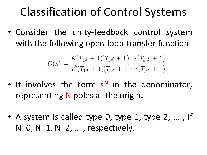 Classification of Control Systems • Consider the unity-feedback control system with the following open-loop