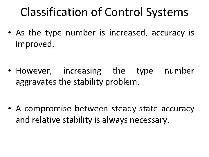 Classification of Control Systems • As the type number is increased, accuracy is improved.
