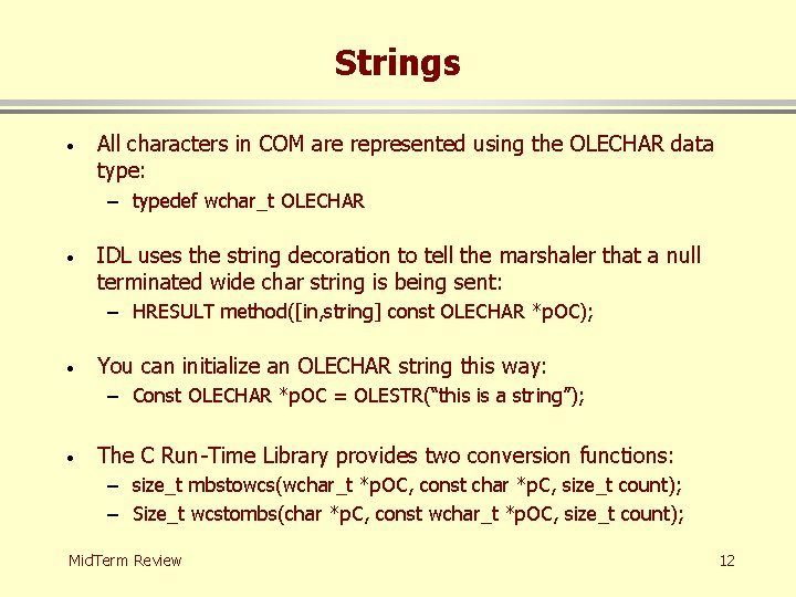 Strings · All characters in COM are represented using the OLECHAR data type: –