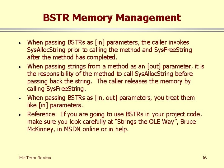 BSTR Memory Management · · When passing BSTRs as [in] parameters, the caller invokes