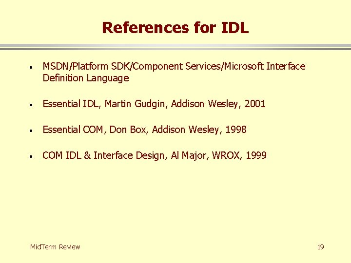 References for IDL · MSDN/Platform SDK/Component Services/Microsoft Interface Definition Language · Essential IDL, Martin