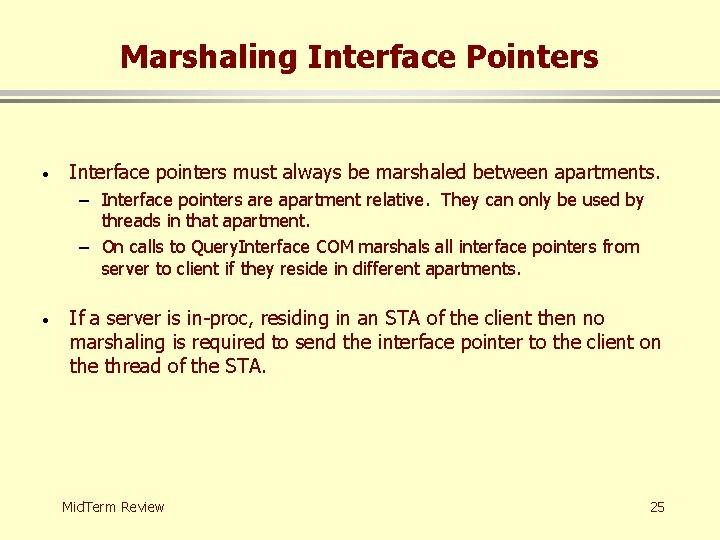 Marshaling Interface Pointers · Interface pointers must always be marshaled between apartments. – Interface