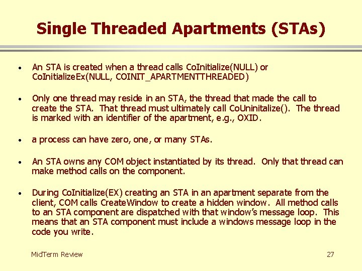 Single Threaded Apartments (STAs) · An STA is created when a thread calls Co.