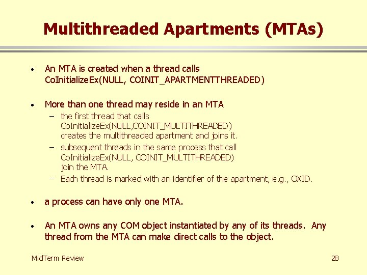 Multithreaded Apartments (MTAs) · An MTA is created when a thread calls Co. Initialize.