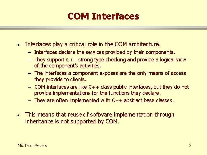 COM Interfaces · Interfaces play a critical role in the COM architecture. – Interfaces