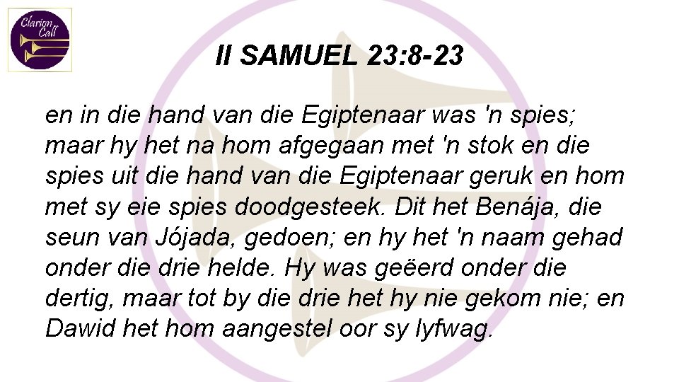 II SAMUEL 23: 8 -23 en in die hand van die Egiptenaar was 'n