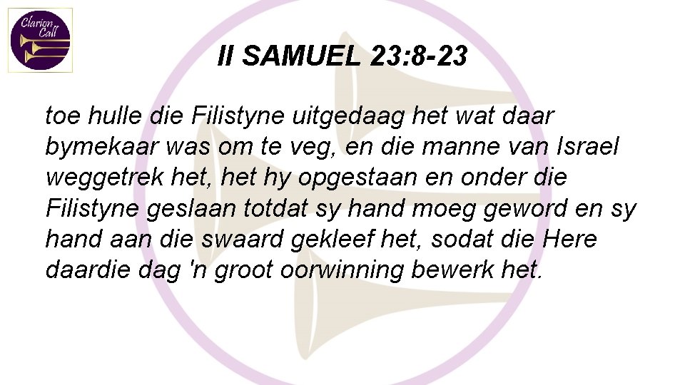 II SAMUEL 23: 8 -23 toe hulle die Filistyne uitgedaag het wat daar bymekaar