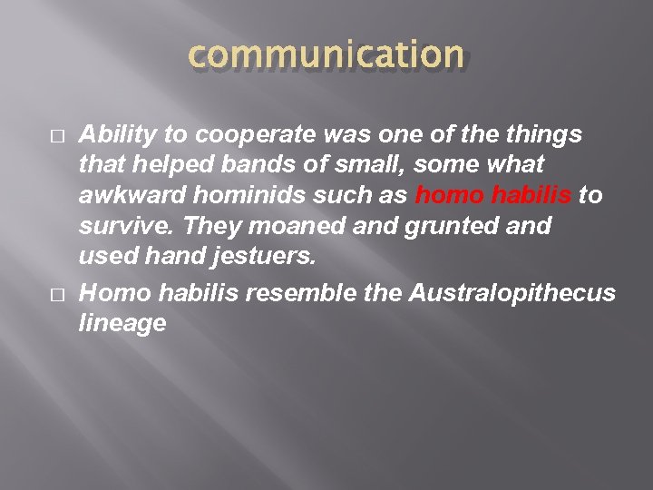 communication � � Ability to cooperate was one of the things that helped bands