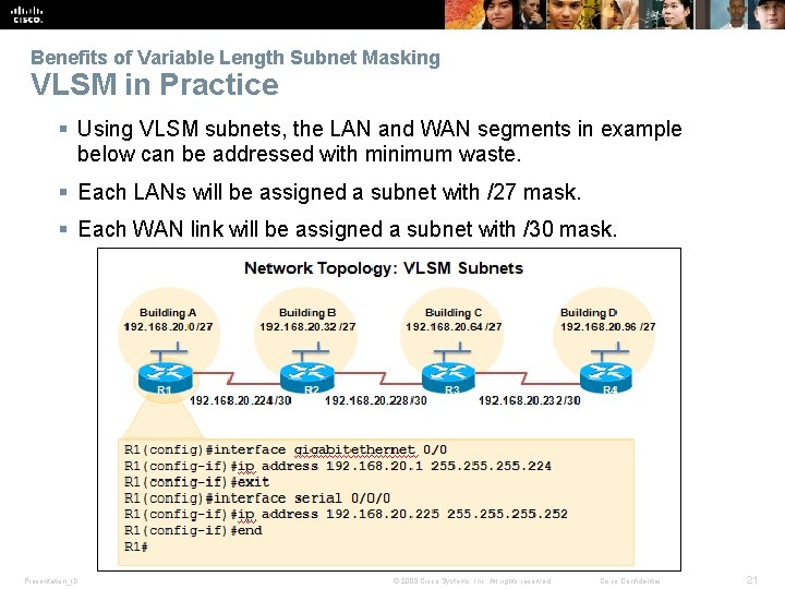 Benefits of Variable Length Subnet Masking VLSM in Practice § Using VLSM subnets, the