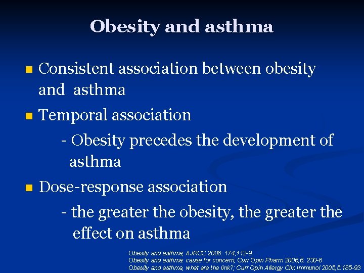 Obesity and asthma n Consistent association between obesity and asthma n Temporal association -