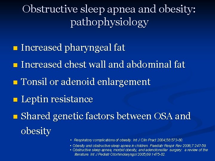 Obstructive sleep apnea and obesity: pathophysiology n Increased pharyngeal fat n Increased chest wall
