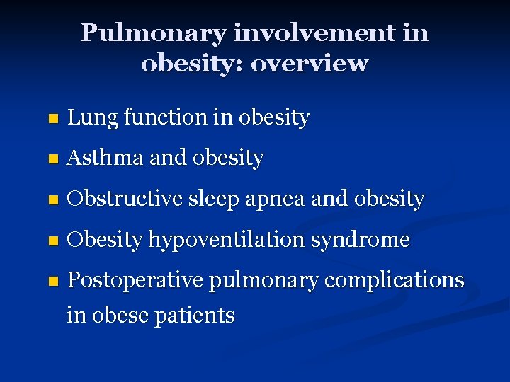Pulmonary involvement in obesity: overview n Lung function in obesity n Asthma and obesity