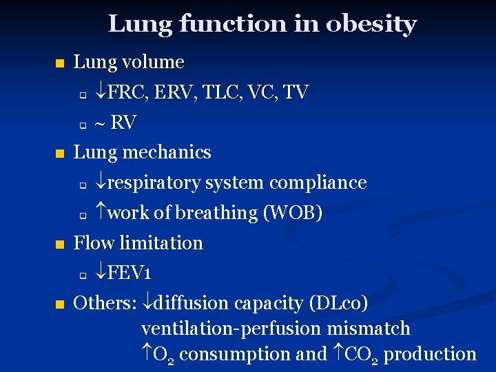 Lung function in obesity n n n Lung volume q FRC, ERV, TLC, VC,