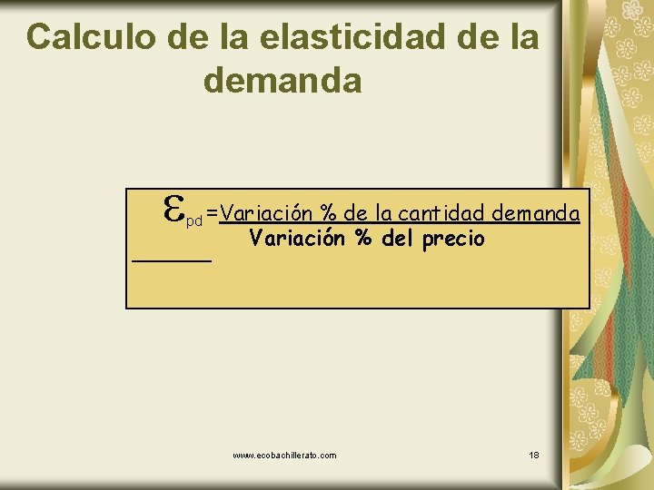 Calculo de la elasticidad de la demanda % de la cantidad demanda Variación %