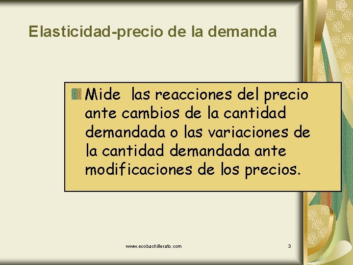 Elasticidad-precio de la demanda Mide las reacciones del precio ante cambios de la cantidad