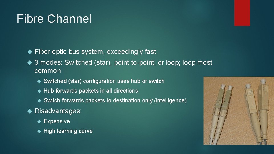 Fibre Channel Fiber optic bus system, exceedingly fast 3 modes: Switched (star), point-to-point, or