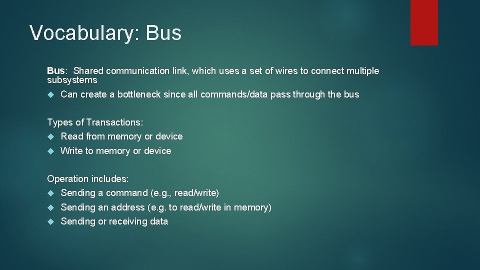 Vocabulary: Bus: Shared communication link, which uses a set of wires to connect multiple