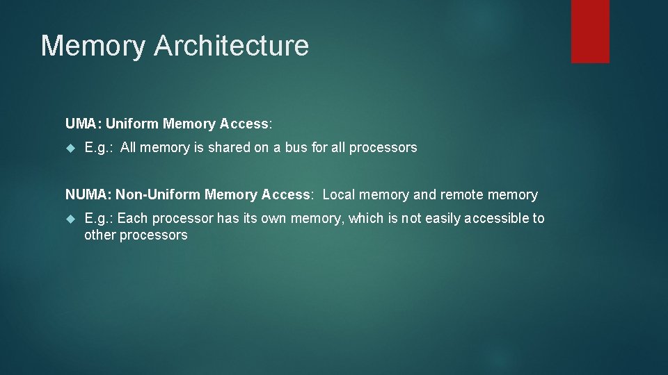 Memory Architecture UMA: Uniform Memory Access: E. g. : All memory is shared on