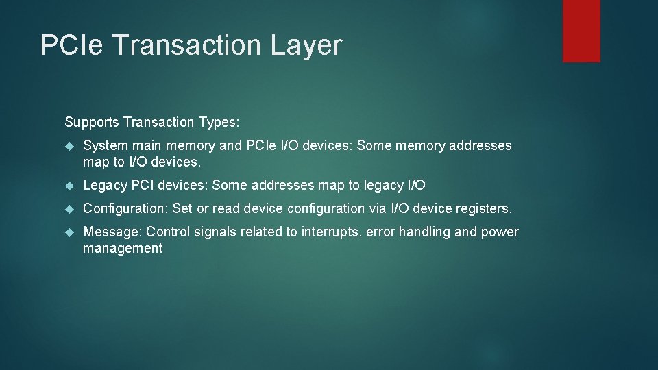 PCIe Transaction Layer Supports Transaction Types: System main memory and PCIe I/O devices: Some