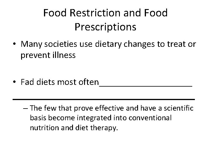 Food Restriction and Food Prescriptions • Many societies use dietary changes to treat or