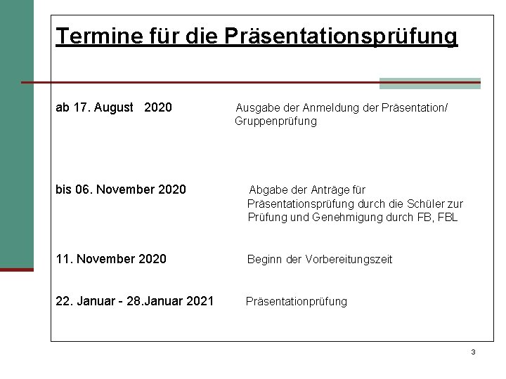 Termine für die Präsentationsprüfung ab 17. August 2020 Ausgabe der Anmeldung der Präsentation/ Gruppenprüfung