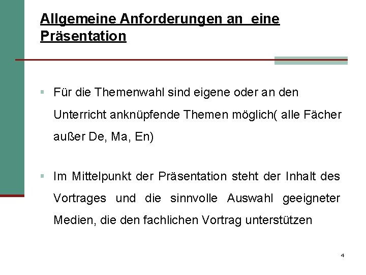 Allgemeine Anforderungen an eine Präsentation § Für die Themenwahl sind eigene oder an den