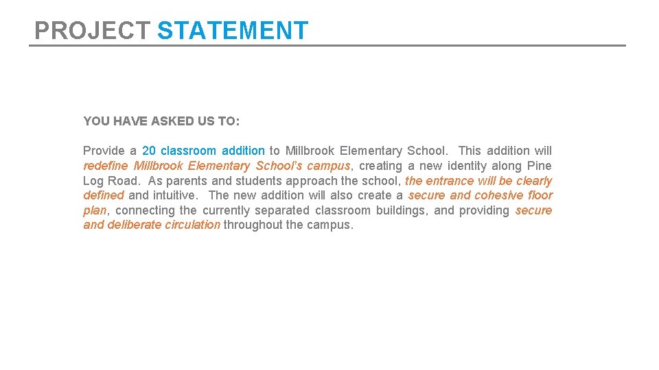 PROJECT STATEMENT YOU HAVE ASKED US TO: Provide a 20 classroom addition to Millbrook