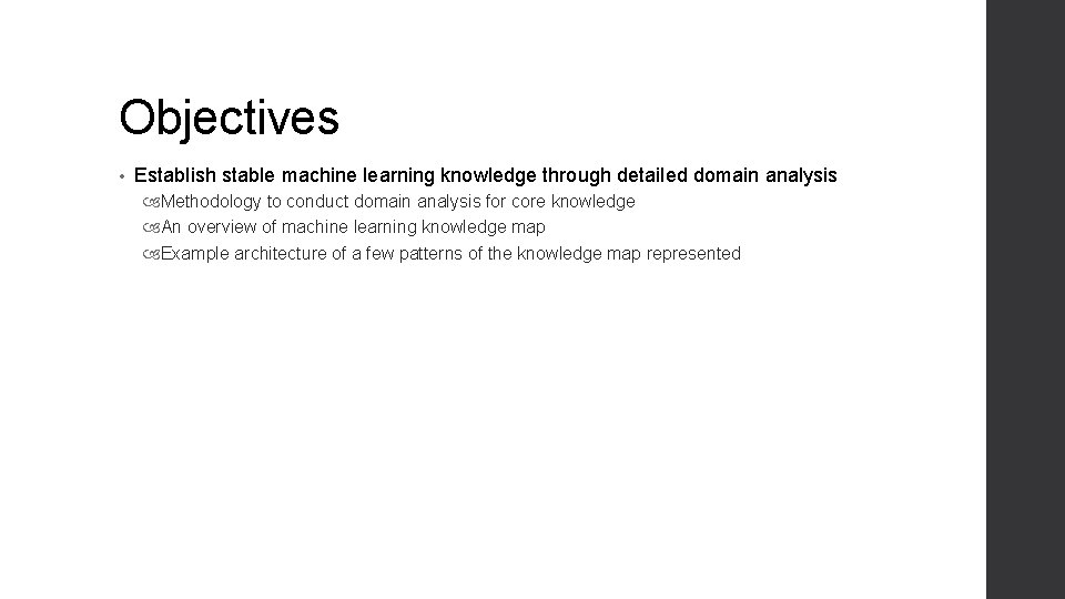 Objectives • Establish stable machine learning knowledge through detailed domain analysis Methodology to conduct Objectives • Establish stable machine learning knowledge through detailed domain analysis Methodology to conduct