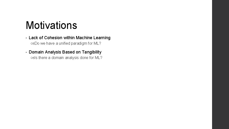 Motivations • Lack of Cohesion within Machine Learning Do we have a unified paradigm Motivations • Lack of Cohesion within Machine Learning Do we have a unified paradigm