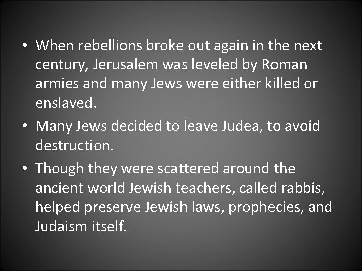  • When rebellions broke out again in the next century, Jerusalem was leveled