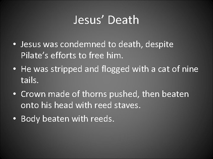 Jesus’ Death • Jesus was condemned to death, despite Pilate’s efforts to free him.