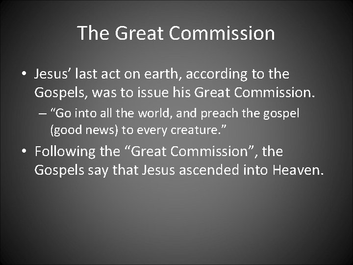 The Great Commission • Jesus’ last act on earth, according to the Gospels, was