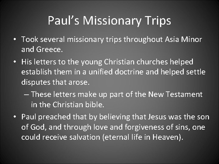 Paul’s Missionary Trips • Took several missionary trips throughout Asia Minor and Greece. •