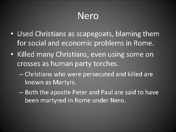Nero • Used Christians as scapegoats, blaming them for social and economic problems in