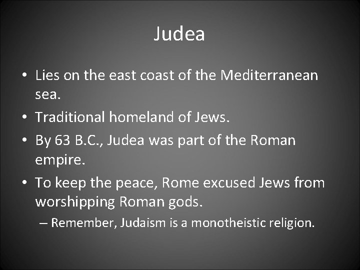 Judea • Lies on the east coast of the Mediterranean sea. • Traditional homeland