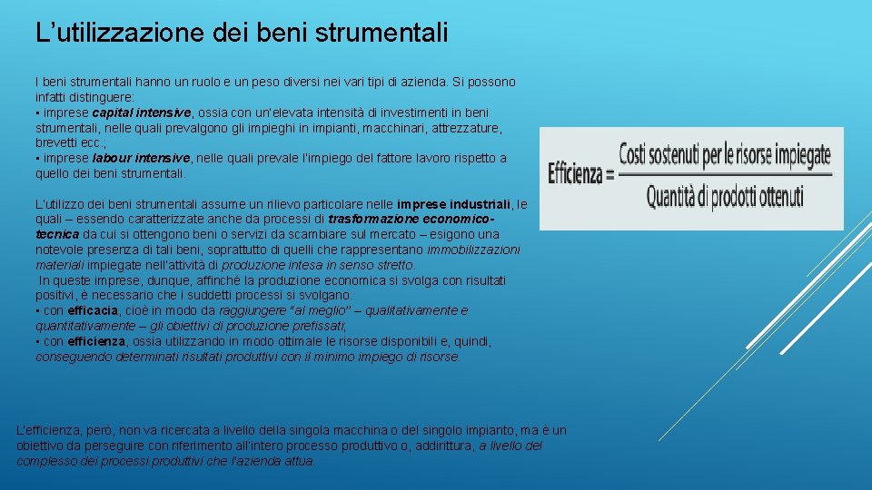 L’utilizzazione dei beni strumentali I beni strumentali hanno un ruolo e un peso diversi