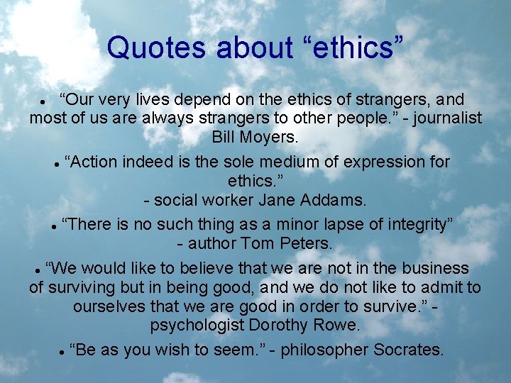 Quotes about “ethics” “Our very lives depend on the ethics of strangers, and most