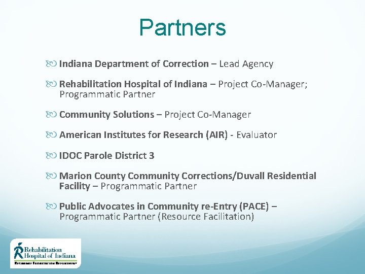 Partners Indiana Department of Correction – Lead Agency Rehabilitation Hospital of Indiana – Project Partners Indiana Department of Correction – Lead Agency Rehabilitation Hospital of Indiana – Project