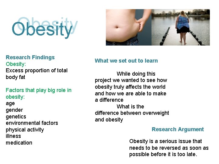 Obesity Research Findings Obesity: Excess proportion of total body fat Factors that play big