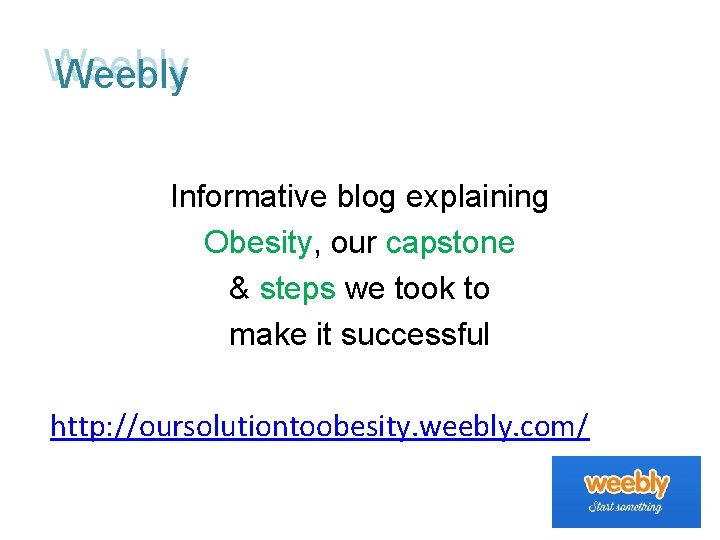 Weebly Informative blog explaining Obesity, our capstone & steps we took to make it