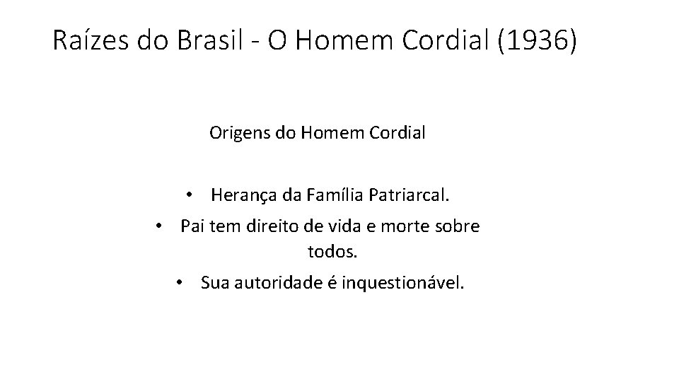 Raízes do Brasil - O Homem Cordial (1936) Origens do Homem Cordial • Herança
