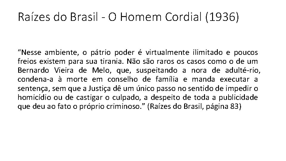 Raízes do Brasil - O Homem Cordial (1936) “Nesse ambiente, o pátrio poder é