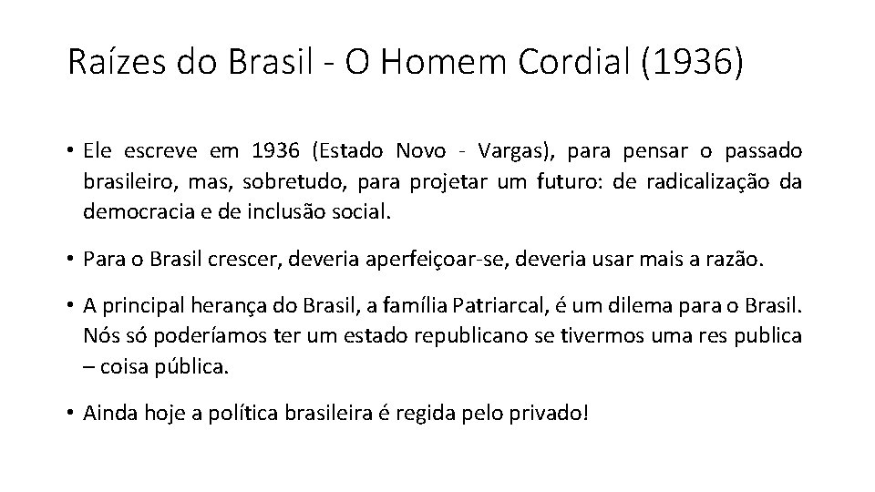 Raízes do Brasil - O Homem Cordial (1936) • Ele escreve em 1936 (Estado