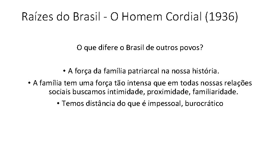 Raízes do Brasil - O Homem Cordial (1936) O que difere o Brasil de