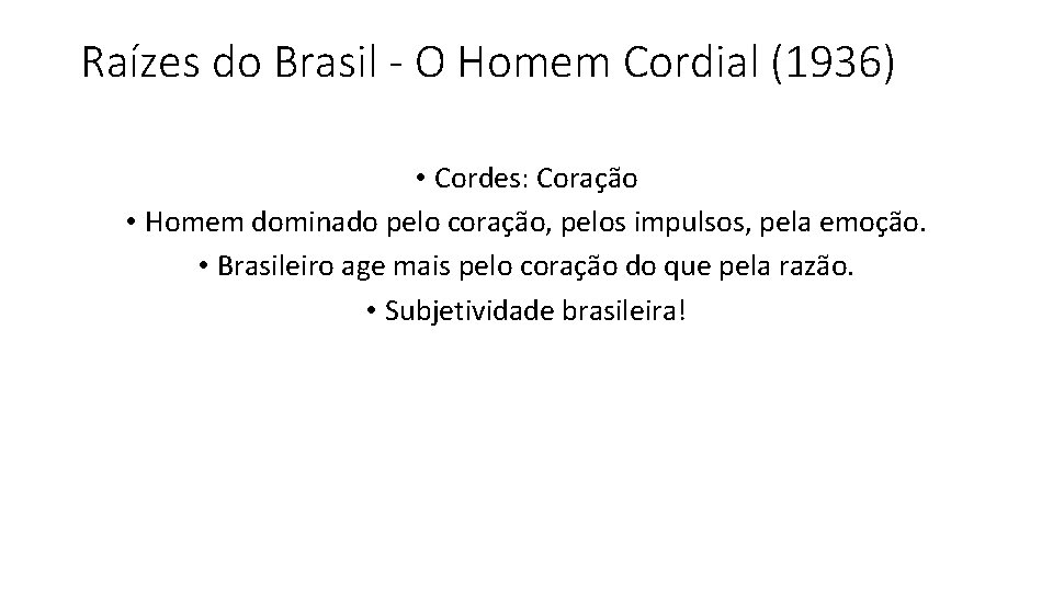 Raízes do Brasil - O Homem Cordial (1936) • Cordes: Coração • Homem dominado