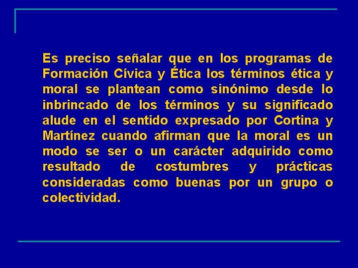 Es preciso señalar que en los programas de Formación Cívica y Ética los términos