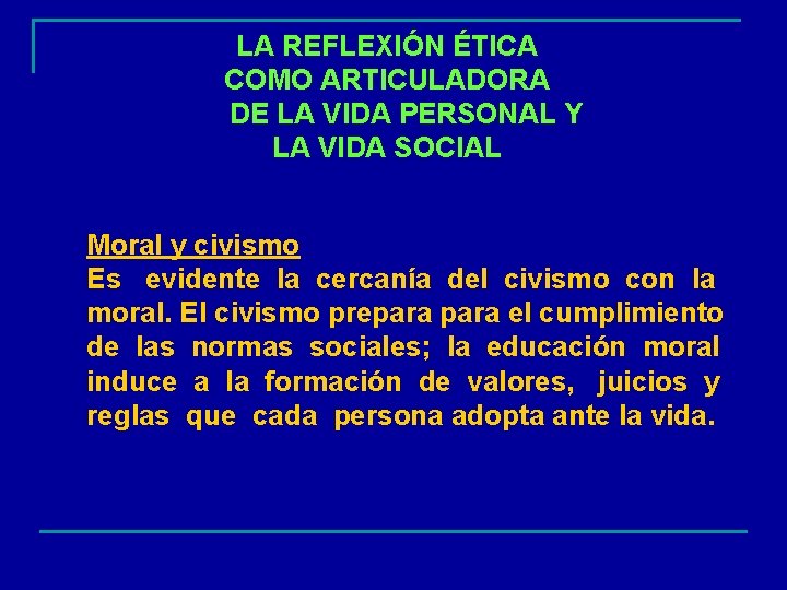 LA REFLEXIÓN ÉTICA COMO ARTICULADORA DE LA VIDA PERSONAL Y LA VIDA SOCIAL Moral